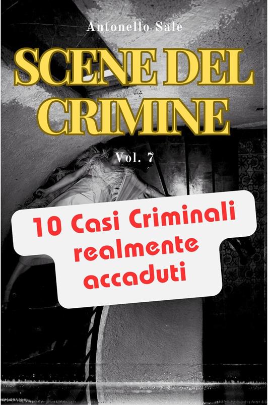 Scene del Crimine - Dieci Storie Vere di Sangue, Follia e Mistero - Tony Sale - ebook