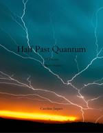Half-Past Quantum