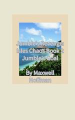 Jumble's Revenge: Isles Chaos Book 2 Jumble's Goal