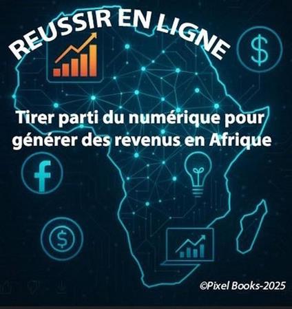 Réussite en ligne: Tirer parti du numérique pour générer des revenus en Afrique
