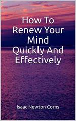 How To Renew Your Mind Quickly And Effectively
