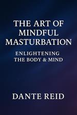 The Art of Mindful Masturbation