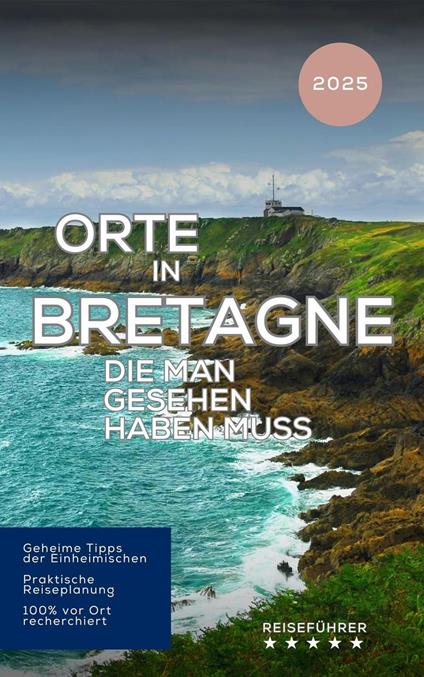 Orte in Bretagne, die man gesehen haben muss