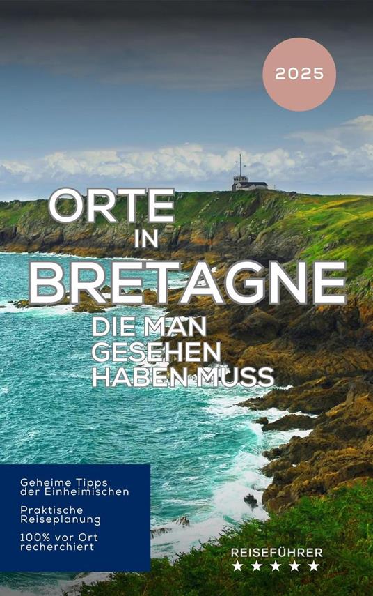 Orte in Bretagne, die man gesehen haben muss