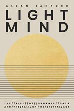 Lightmind - The Rise of Organic Data and the Fall of the Digital age.