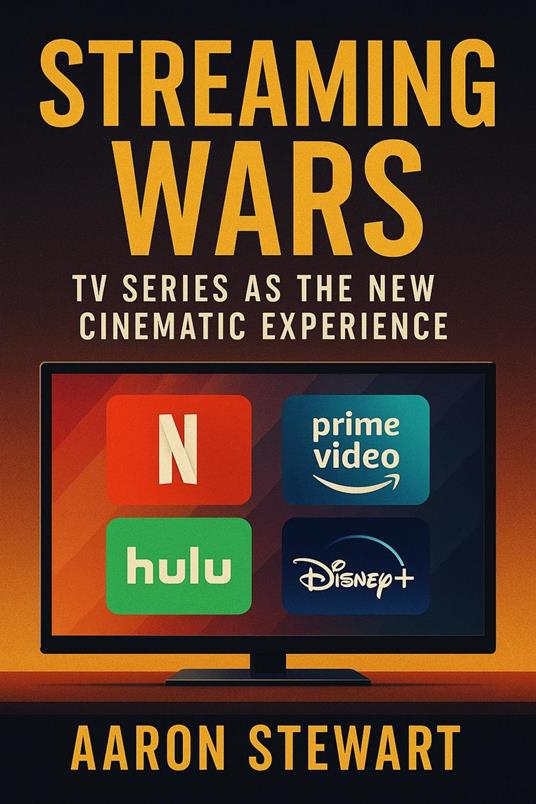 Streaming Wars: TV Series as the New Cinematic Experience