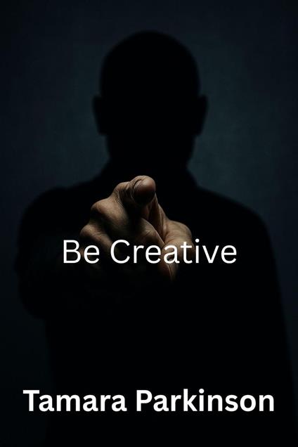 Be Creative