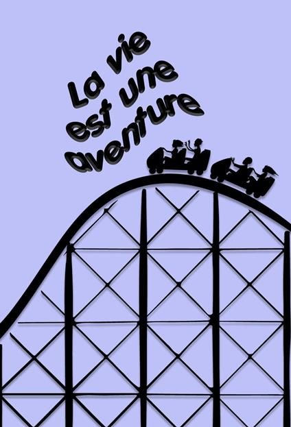 La vie est une aventure