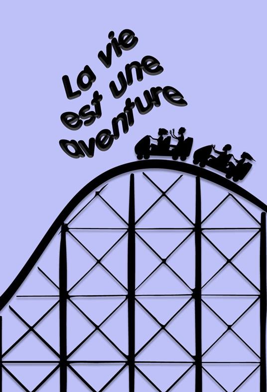 La vie est une aventure