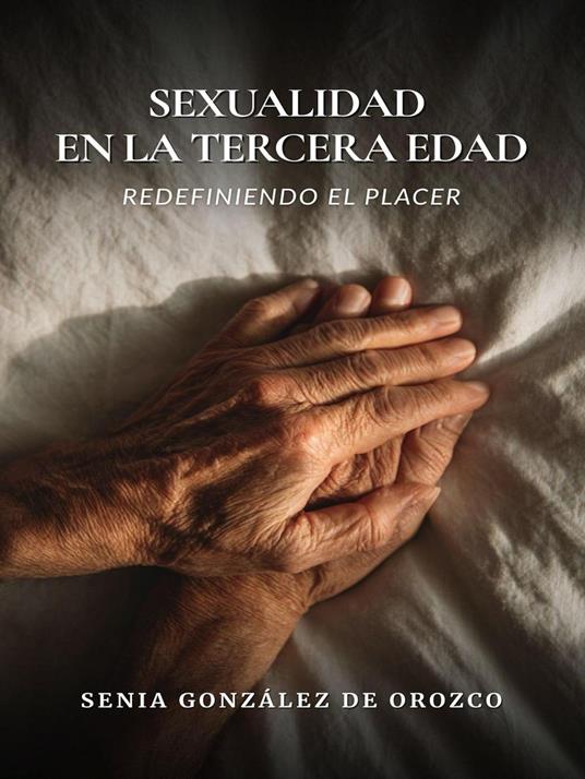 Sexualidad en la Tercera Edad: Redefiniendo el Placer
