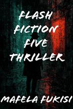 Flash fiction five thriller