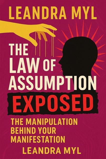 The Law of Assumption Exposed: The Manipulation Behind Your Manifestation