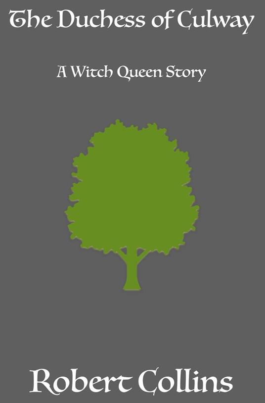 The Duchess of Culway - A Witch Queen Story
