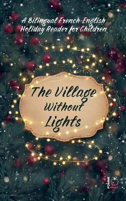 The Village Without Lights: A Bilingual French-English Holiday Reader for Children - Pomme Bilingual - cover