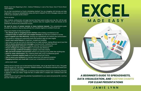 EXCEL MADE EASY A Beginner's Guide to Spreadsheets, Data Visualization, and Custom Charts for Clear Presentations