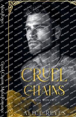 Cruel Chains: Mafia Romance - Alice Reyes - cover