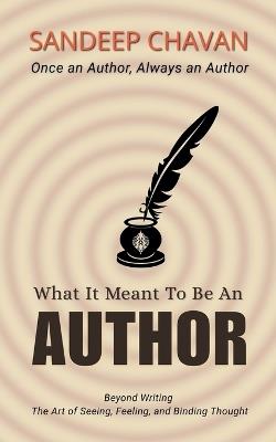 What It Meant to Be an Author - Sandeep Chavan - cover