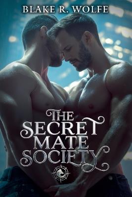 The Secret Mate Society - Blake R Wolfe - cover
