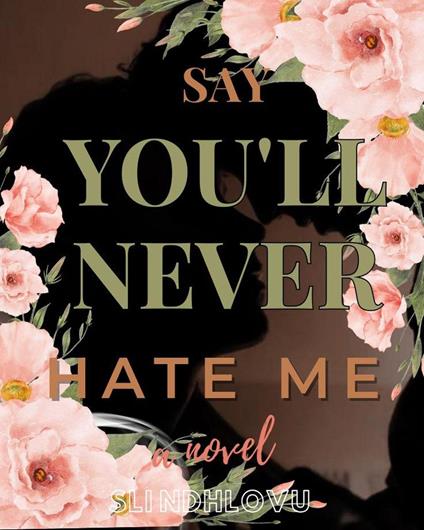 Say You'll Never Hate Me