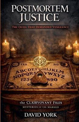 Postmortem Justice: The Ouija That Demanded Vengeance - David York - cover