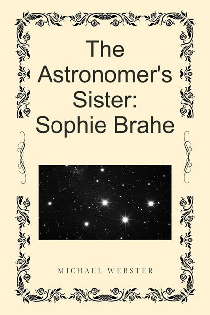 The Astronomer's Sister: Sophie Brahe