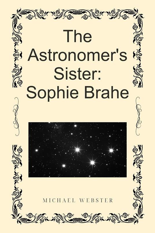 The Astronomer's Sister: Sophie Brahe