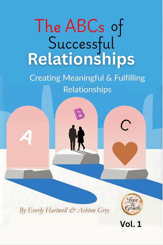 The ABCs of Successful Relationships: Creating Meaningful & Fulfilling Relationships