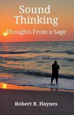 Sound Thinking Thoughts From a Sage - Robert B Haynes - cover