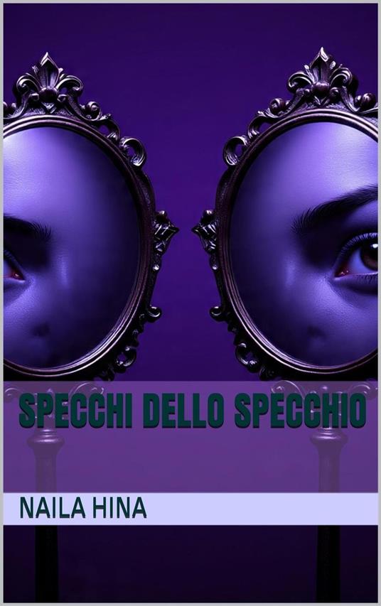 Specchi dello specchio - ????? ???,Naila Hina - ebook