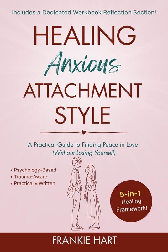 Healing Anxious Attachment Style: A Practical Guide to Finding Peace in Love (Without Losing Yourself)