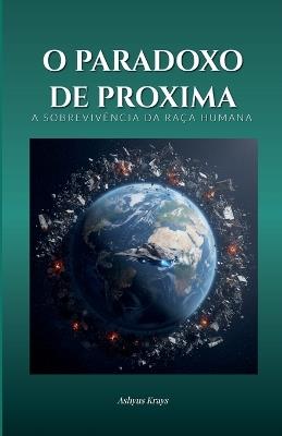 O Paradoxo de Proxima - Ashyus Krays - cover