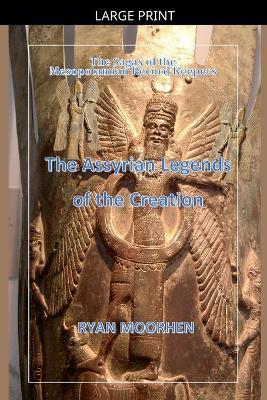 The Assyrian Legends of the Creation - Ryan Moorhen - cover