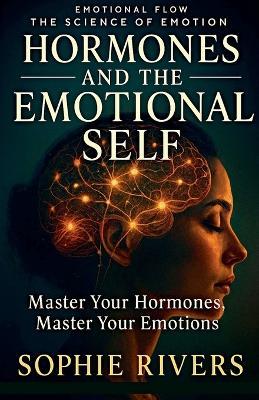 Hormones and the Emotional Self - Sophie Rivers - cover