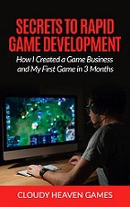 Secrets to Rapid Game Development: How I Created a Game Business and My First Game in Three Months