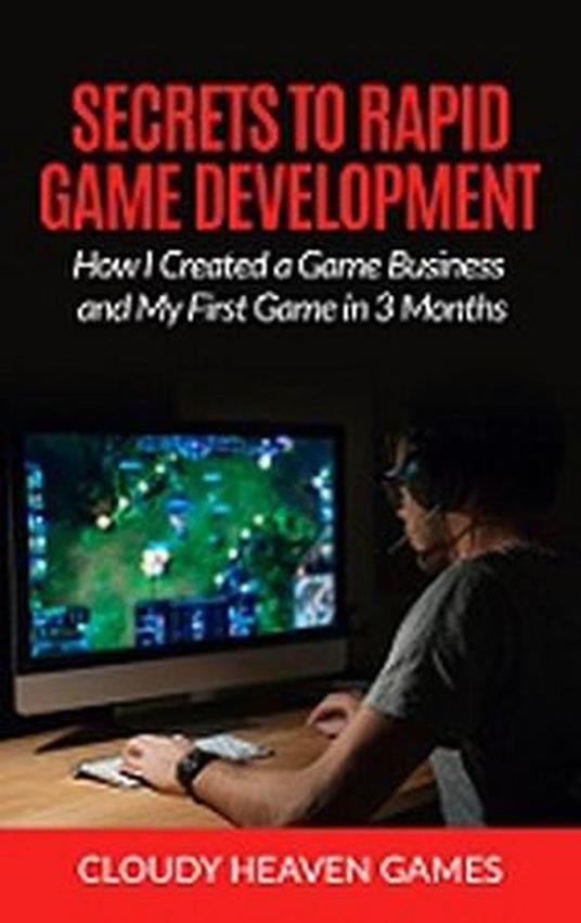 Secrets to Rapid Game Development: How I Created a Game Business and My First Game in Three Months
