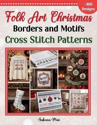 Folk Art Christmas Borders and Motifs Cross Stitch Patterns - Sakura Mai - cover