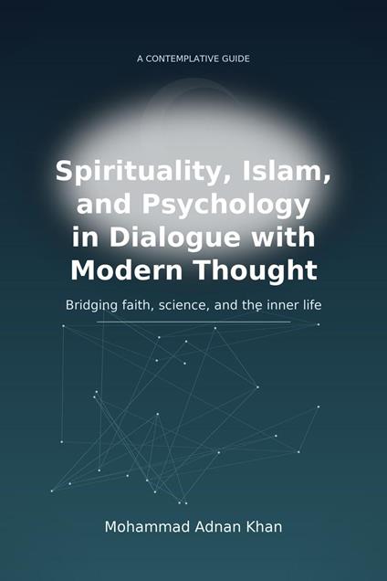 Spirituality, Islam, and Psychology in Dialogue with Modern Thought”