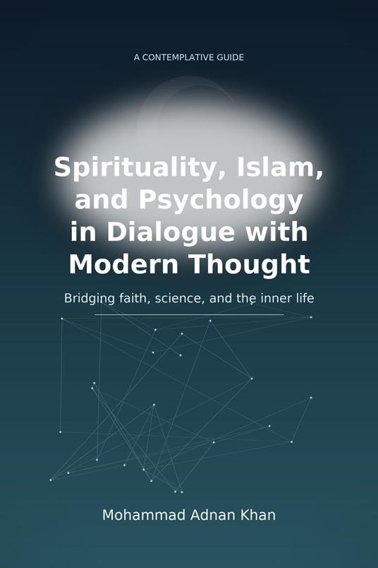 Spirituality, Islam, and Psychology in Dialogue with Modern Thought”