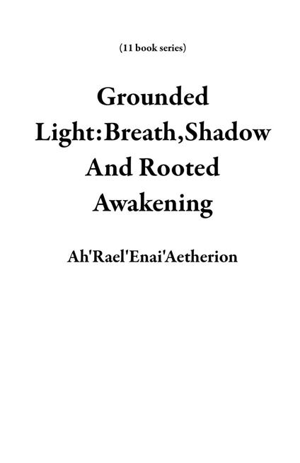 Grounded Light:Breath,Shadow And Rooted Awakening