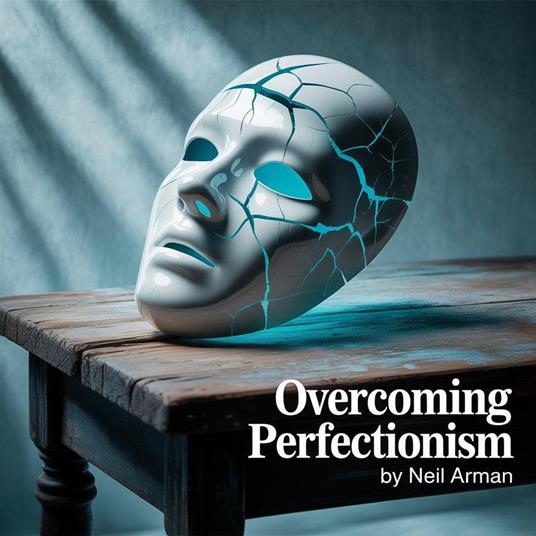 Overcoming Perfectionism