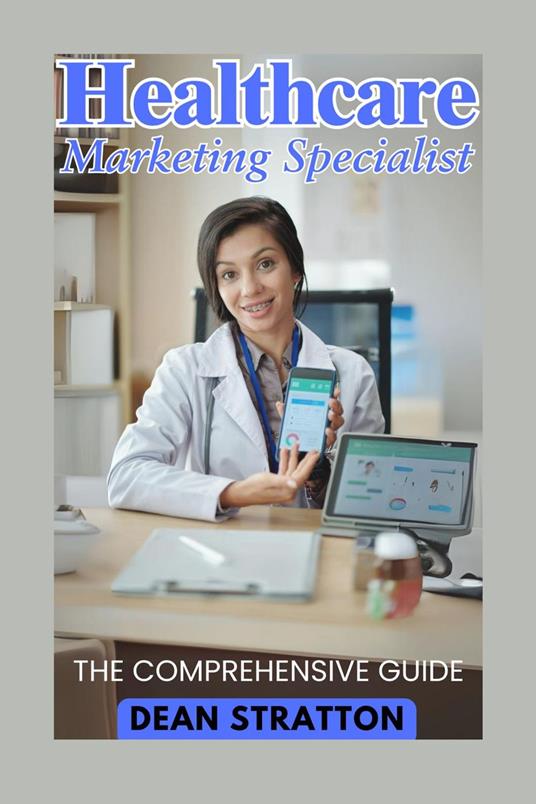 Healthcare Marketing Specialist - The Comprehensive Guide