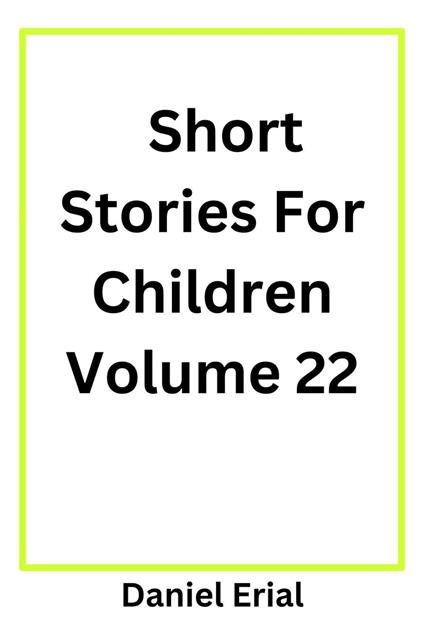 Short Stories For Children Volume 22 - Daniel Erial - ebook