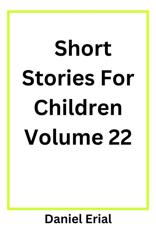 Short Stories For Children Volume 22 - Daniel Erial - ebook