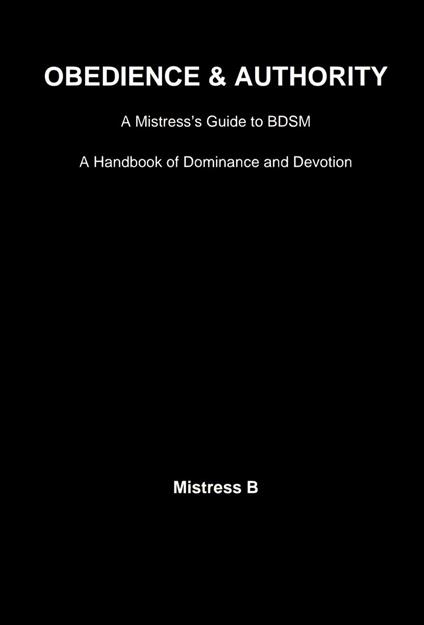 Obedience & Authority: A Mistress’s Guide to BDSM
