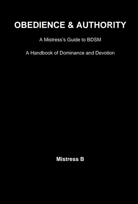 Obedience & Authority: A Mistress’s Guide to BDSM