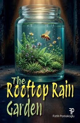 The Rooftop Rain Garden - Fatih Pomakoglu - cover