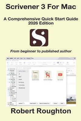 Scrivener 3 For Mac A Comprehensive Quick Start Guide 2026 Edition - Robert Roughton - cover