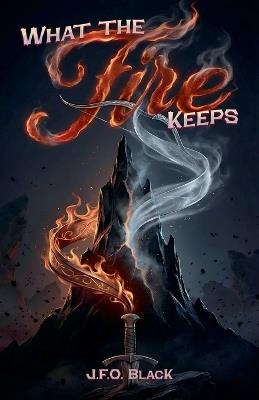 What the Fire Keeps - J F O Black - cover