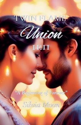 Twin Flame Union 11: 11: A Preparation Guide For Reunion - Silvia Moon - cover