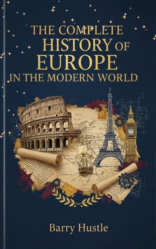 The Complete History of Europe in the Modern World: